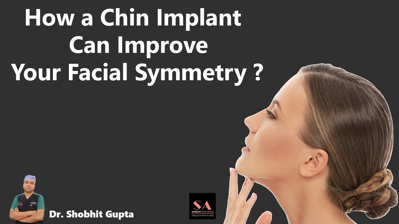 How a Chin Implant Can Improve Your Facial Symmetry