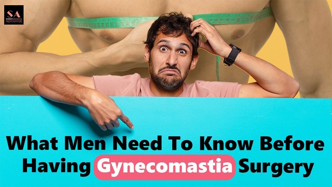 What Men Need to Know Before Having Gynecomastia Surgery